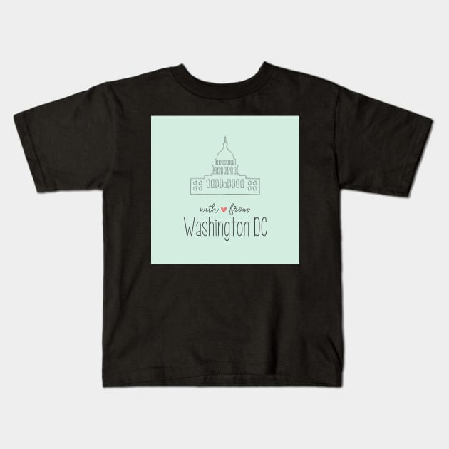 With Love from Washington DC Kids T-Shirt by greenoriginals